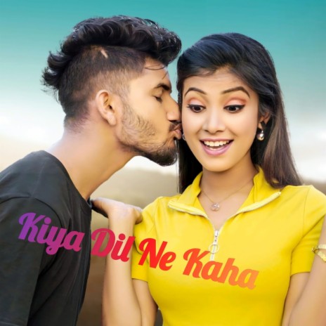 Kiya Dil Ne Kaha | Boomplay Music