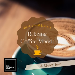 Relaxing Coffee Moods:おいしい一杯とジャズ - A Quiet Jam