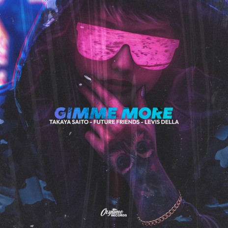 Gimme More ft. Future Friends & Levis Della | Boomplay Music