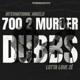 700 2 Murder Dubbs