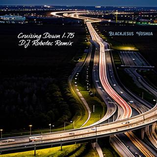 Cruising Down I-75 (D.J. Robotec remix)