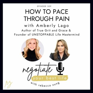 How to Pace Through Pain with Amberly Lago and Rebecca Zung on Negotiate Your Best Life #329