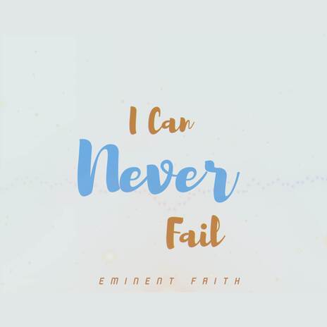 I Can Never Fail | Boomplay Music