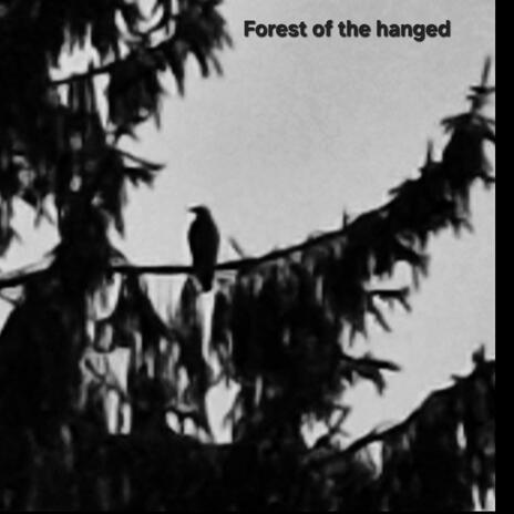 Forest of the hanged | Boomplay Music