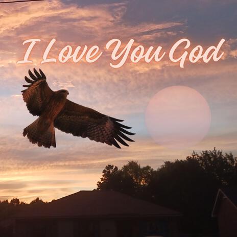 I Love You God