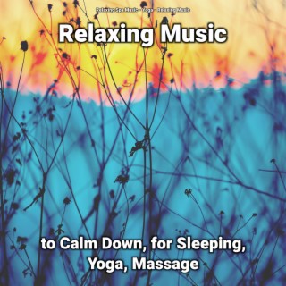 Relaxing Music to Calm Down, for Sleeping, Yoga, Massage