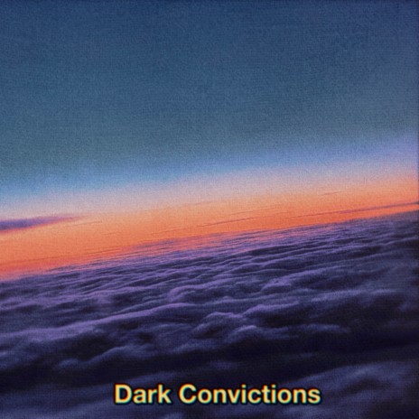 Dark Convictions | Boomplay Music