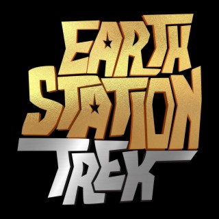 Earth Station Trek Episode Forty-Seven - Changing Our Views and The Examples