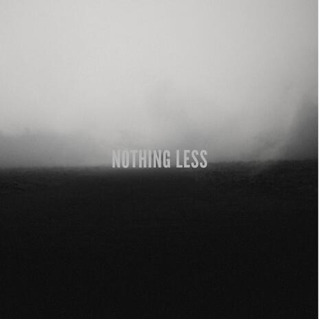 NOTHING LESS | Boomplay Music