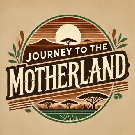 Journey To The Motherland (Official) | Boomplay Music