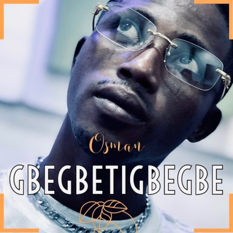 Gbegbetigbegbe | Boomplay Music