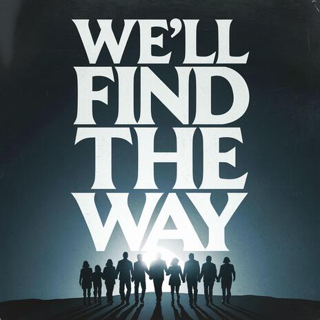 We'll Find The Way | Boomplay Music