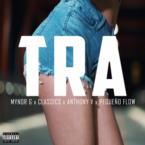 Tra ft. Classics, Anthony V & Pequeño Flow | Boomplay Music