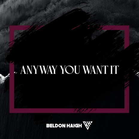 Anyway You Want It | Boomplay Music