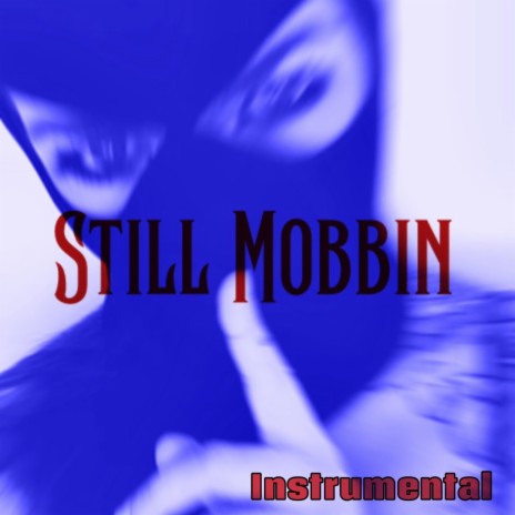 Still Mobbin | Boomplay Music