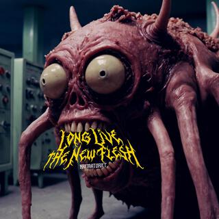 Long Live the New Flesh