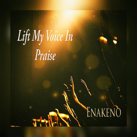 Lift My Voice In Praise