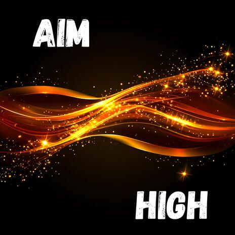 Aim High | Boomplay Music