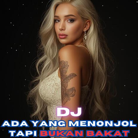 DJ Ada Yang Menonjol Tapi Bukan Bakat