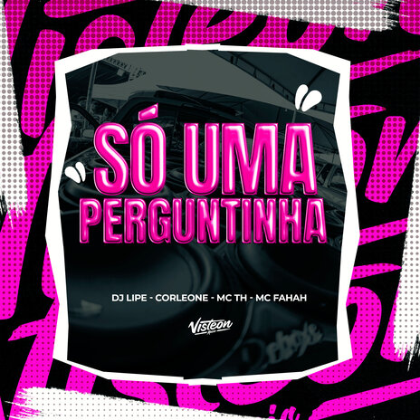 Só uma Perguntinha ft. Mc Fahah, Mc Th & DJ Lipe EletroFunk | Boomplay Music