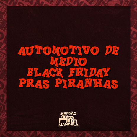 Automotivo de Médio - Black Friday Pras Piranhas ft. DJ MATHEUS DO INTER | Boomplay Music