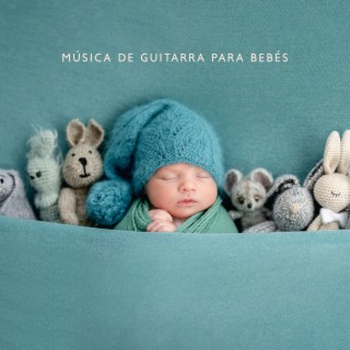 Música de Guitarra para Bebés: Sonidos Relajantes para Relajarse y Dormir, Canción de Cuna Relajante