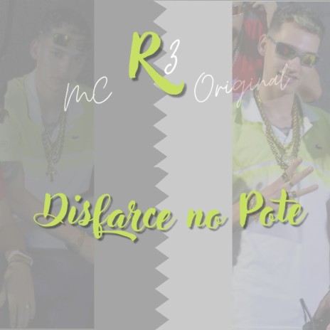 Disfarce no Pote ft. Mc R3 Original | Boomplay Music