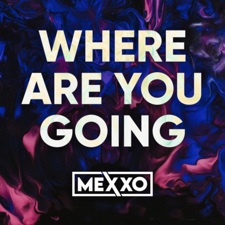 Where Are You Going | Boomplay Music