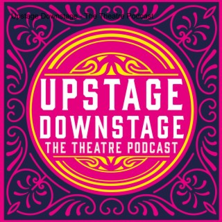 Upstage Downstage - The Theatre Podcast