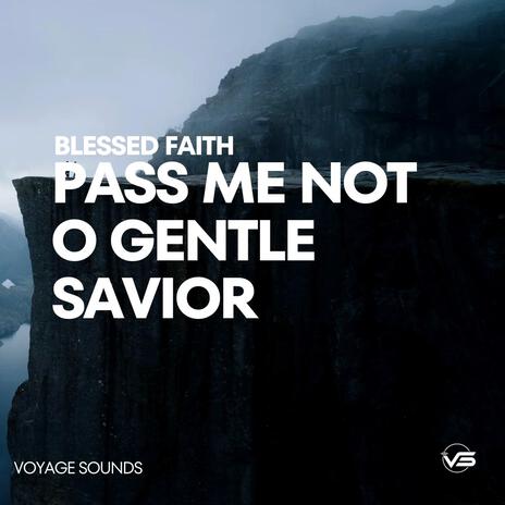 Pass Me Not, O Gentle Savior | Boomplay Music