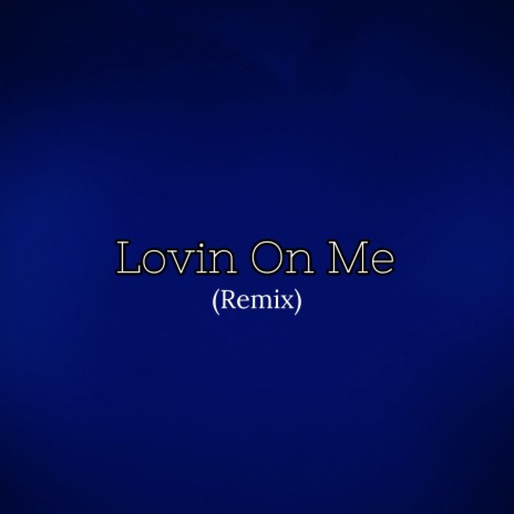 Lovin on Me (Remix)