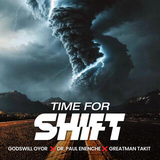 Time For Shift ft. Dr Paul Enenche & Greatman Takit lyrics | Boomplay Music