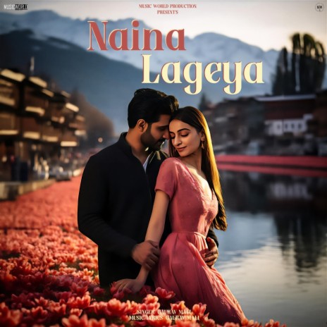 Naina Lageya ft. Music World | Boomplay Music