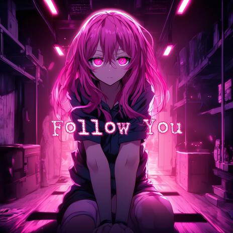 Follow You | Boomplay Music