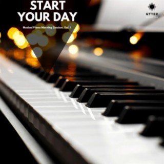 Start Your Day: Musical Piano Morning Session, Vol. 1