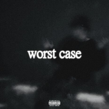 worst case | Boomplay Music