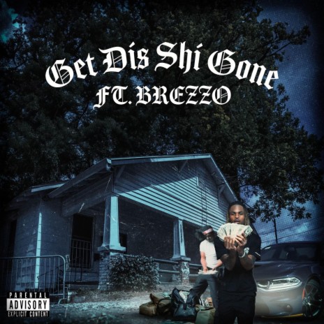 Get Dis Shit Gone ft. Brezzo | Boomplay Music