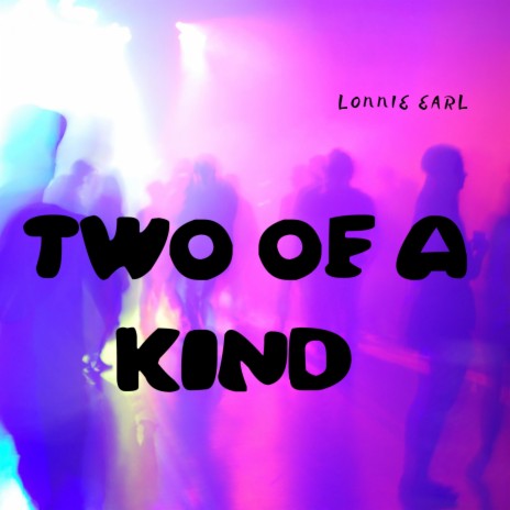 Two Of A Kind | Boomplay Music