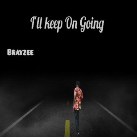 Brayzee - I'll keep on going