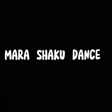 MARA SHAKU DANCE 2025 | Boomplay Music