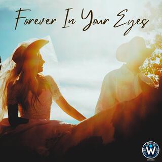 Forever In Your Eyes lyrics | Boomplay Music