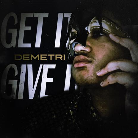 GET IT, GIVE IT | Boomplay Music