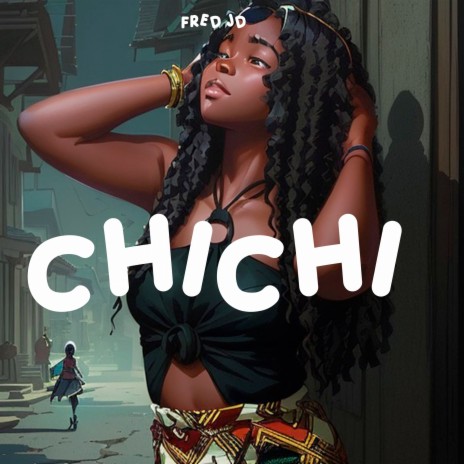 Chichi | Boomplay Music
