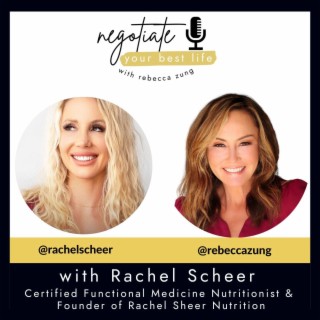 How Stress Affects Our Gut Health with Guest Rachel Scheer on Rebecca Zung’s Negotiate Your Best Life #350