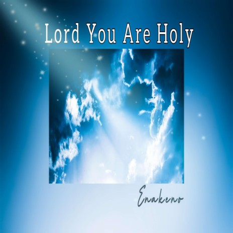 Lord You are Holy