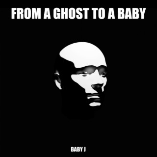 From a Ghost to a Baby