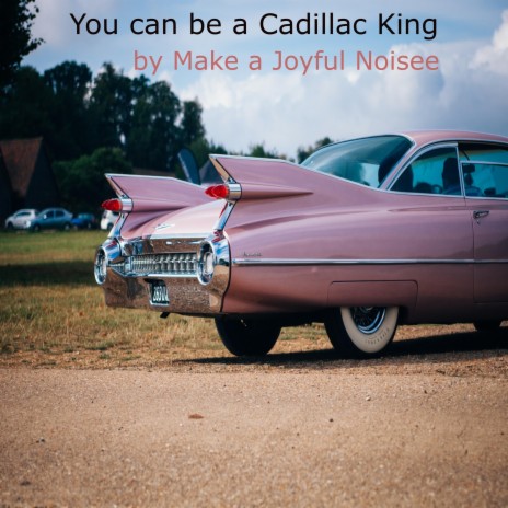 You can be a Cadillac King | Boomplay Music