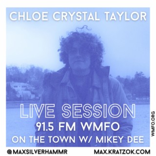 Chloe Crystal Taylor: Live Session (91.5 FM WMFO On The Town With Mikey Dee) (WMFO Live Session)