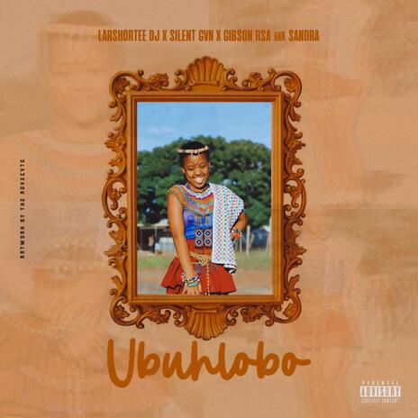 Ubuhlobo ft. Gibson RSA, SilentGvn & Sandra | Boomplay Music