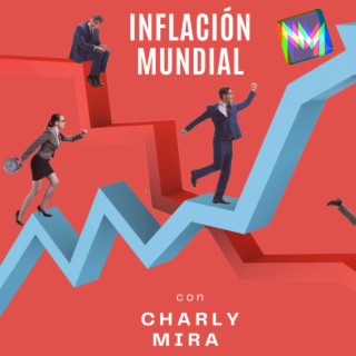 Inflación, flagelo mundial y los casos latinoamericanos